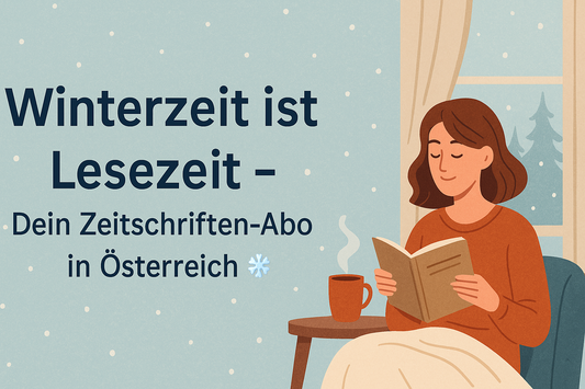❄️ Winterzeit ist Lesezeit – Warum ein Zeitschriften-Abo jetzt genau richtig ist